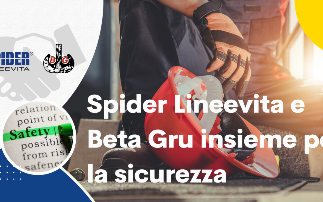 Spider Lineevita e Beta Gru insieme per la SICUREZZA